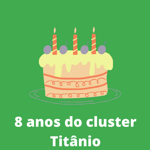 8 anos do cluster Titânio