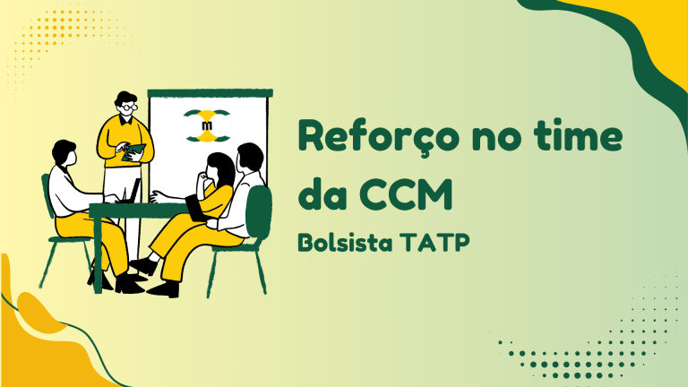 Bolsista TATP reforça o time da CCM